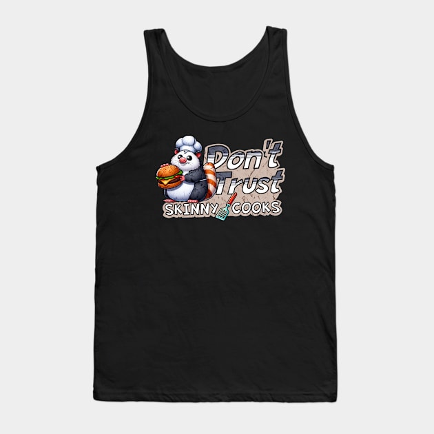Don't Trust Skinny Cooks 👨🏻‍🍳 Funny Possum Chef Tank Top by Critter Chaos